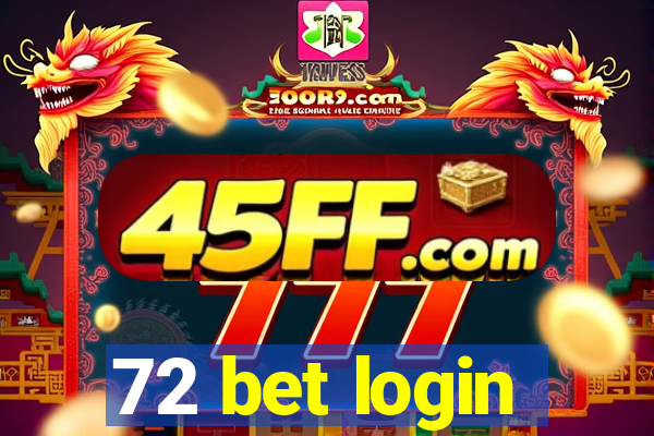 72 bet login